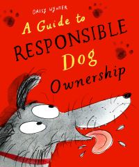 Book Cover for A Guide to Responsible Dog Ownership by Daisy Wynter