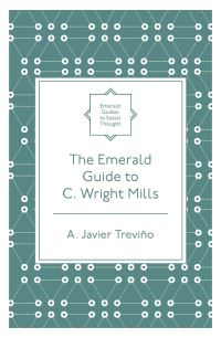 Book Cover for The Emerald Guide to C. Wright Mills by A Javier Treviño