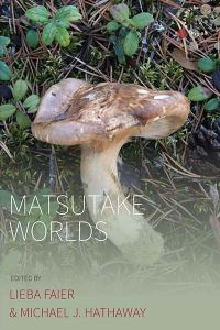 Book Cover for Matsutake Worlds by Lieba Faier, Michael J Hathaway