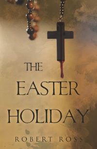 Book Cover for The Easter Holiday by Robert Ross