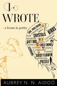 Book Cover for I Wrote - A Lesson in Poetry by Aubrey N N Aidoo