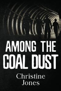Book Cover for Among the Coal Dust by Christine Jones