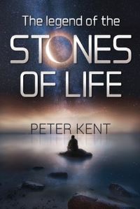 Book Cover for The Legend of the Stones of Life by Peter Kent