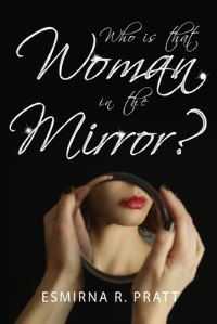 Book Cover for Who Is That Woman in the Mirror? by Esmirna R Pratt