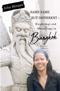 Book Cover for Same Same but Different - Wanderings and Wonderings in Bangkok by John Morgan