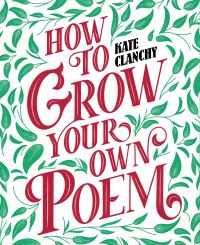 Book Cover for How to Grow Your Own Poem by Kate Clanchy