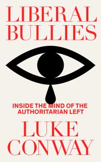 Book Cover for Liberal Bullies by Luke Conway