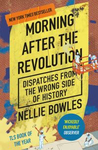 Book Cover for Morning After the Revolution by Nellie Bowles