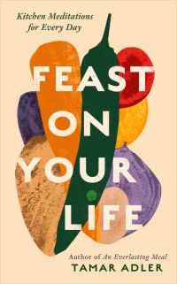 Book Cover for Feast on Your Life by Tamar Adler