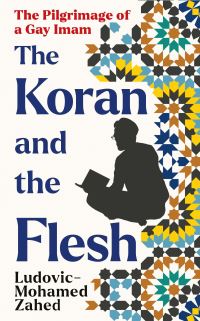 Book Cover for The Koran and the Flesh by Ludovic Lofti Mohamed Zahed