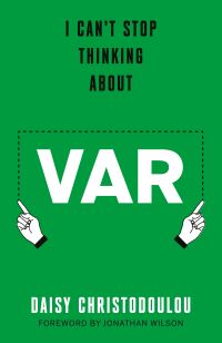 Book Cover for I Can't Stop Thinking About VAR by Daisy Christodoulou