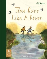 Book Cover for Time Runs Like a River by Emma Carlisle, Kew Royal Botanic Gardens