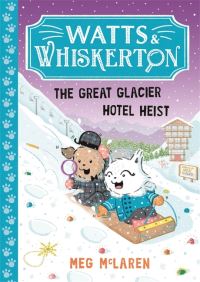 Book Cover for The Great Glacier Hotel Heist by Meg McLaren
