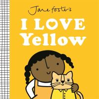 Book Cover for Jane Foster's I Love Yellow by Jane Foster