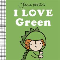 Book Cover for Jane Foster's I Love Green by Jane Foster
