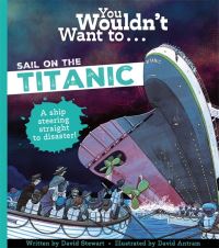 Book Cover for You Wouldn't Want to ... Sail on the Titanic! by David Stewart