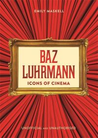 Book Cover for Baz Luhrmann by Emily Maskell