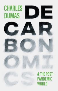 Book Cover for Decarbonomics & The Post-Pandemic World by Charles E Dumas