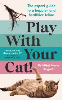 Book Cover for Play With Your Cat! by Dr Mikel Maria Delgado