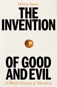 Book Cover for The Invention of Good and Evil by Hanno Sauer