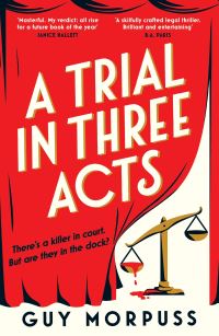 Book Cover for A Trial in Three Acts by Guy Morpuss