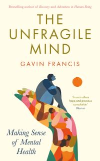 Book Cover for The Unfragile Mind by Gavin Francis