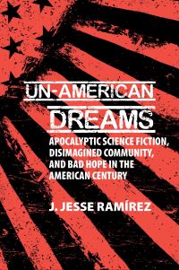 Book Cover for Un-American Dreams by J Jesse Ramírez