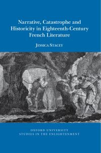 Book Cover for Narrative, Catastrophe and Historicity in Eighteenth-Century French Literature by Jessica Stacey, Voltaire Foundation