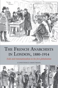 Book Cover for The French Anarchists in London, 1880-1914 by Constance Bantman