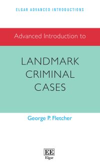 Book Cover for Advanced Introduction to Landmark Criminal Cases by George P Fletcher