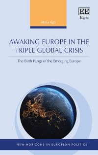 Book Cover for Awaking Europe in the Triple Global Crisis by Attila Ágh