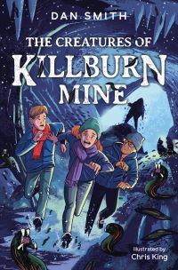 Book Cover for The Creatures of Killburn Mine by Dan Smith