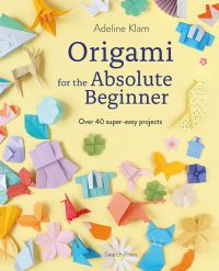 Book Cover for Origami for the Absolute Beginner by Adeline Klam