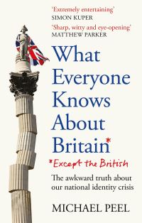 Book Cover for What Everyone Knows About Britain* by Michael Peel