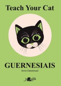 Book Cover for Teach Your Cat Guernesiais by Anne Cakebread