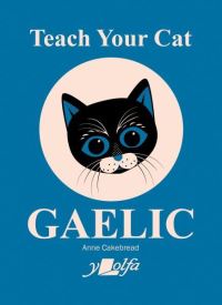 Book Cover for Teach Your Cat Gaelic by Anne Cakebread