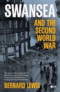 Book Cover for Swansea and the Second World War by Bernard Lewis