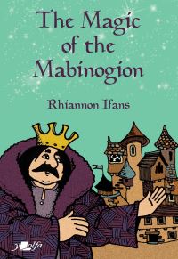 Book Cover for The Magic of the Mabinogion by Rhiannon Ifans