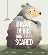 Book Cover for Brave Bears Don't Get Scared by Suzy Senior
