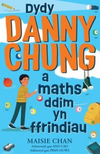 Book Cover for Dydy Danny Chung a Maths Ddim Yn Ffrindiau by Maise Chan