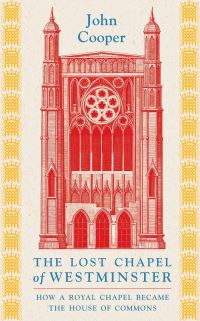 Book Cover for The Lost Chapel of Westminster by J P D Cooper