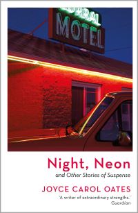 Book Cover for Night, Neon and Other Stories of Suspense by Joyce Carol Oates