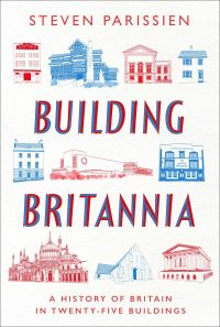 Book Cover for Building Britannia by Steven Parissien
