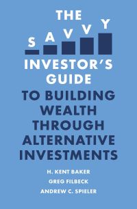 Book Cover for The Savvy Investor's Guide to Building Wealth Through Alternative Investments by H Kent Baker, Greg Filbeck, Andrew C Spieler
