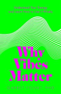 Book Cover for Why Vibes Matter by Garret Yount
