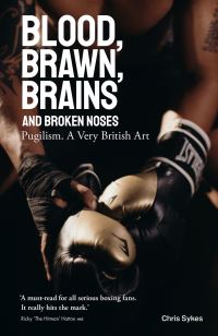 Book Cover for Blood, Brawn, Brain and Broken Noses by Chris Sykes