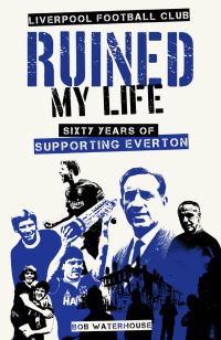 Book Cover for Liverpool Football Club Ruined My Life by Robert Waterhouse