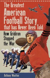 Book Cover for The Greatest American Football Story That Has Never Been Told by Anthony Wootton