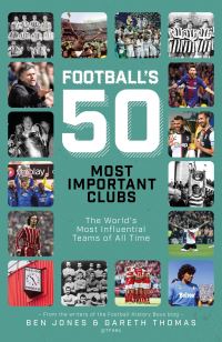 Book Cover for Football's Fifty Most Important Clubs by Gareth James, Ben Jones