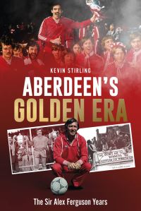 Book Cover for Aberdeen's Golden Era by Kevin Stirling